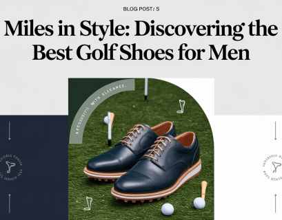 Miles in Style: Discovering the Best Golf Shoes for Men